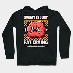 Funny Gym, Sweat  is Just Fat Crying Hoodie